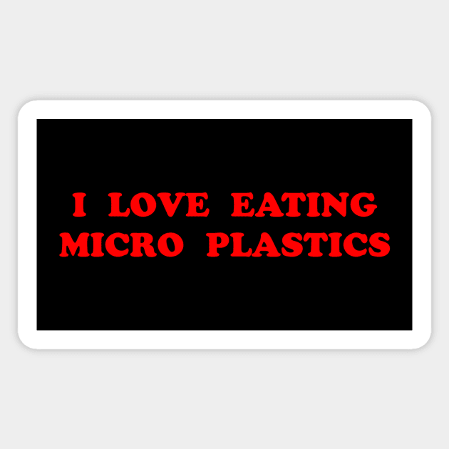 I LOVE EATING MICRO PLASTICS Sticker by Psychoanalytic's Store